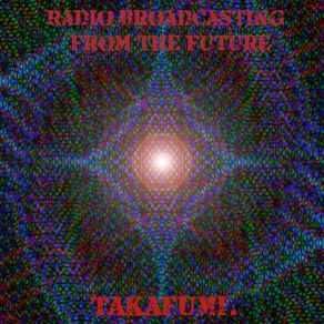 Download track Radio Broadcasting From The Future Takafumi