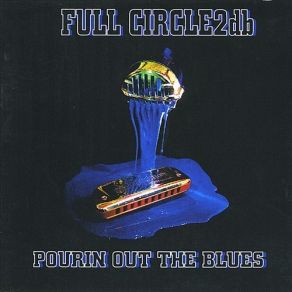 Download track Pourin' Out The Blues Full Circle 2DB