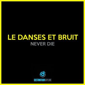 Download track Never Die (Saul Rivaz Power Remix) Le Danses