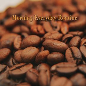 Download track Morning Everyday Routine QuayleFlea