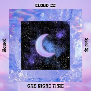 Download track One More Time (Sped Up Version) CLOUD$ 22