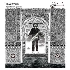 Download track Tawazûn Illyes Ferfera Quartet