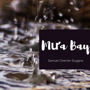 Download track Mưa Bay Samuel Charrier Duggins