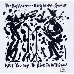 Download track Hear You Say Ray Anderson, Marty Ehrlich Quartet