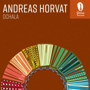 Download track Ochala (NYC Deep Remix) Andreas Horvat