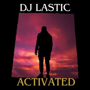 Download track Activated Dj Lastic