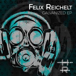 Download track Galvanized Felix Reichelt