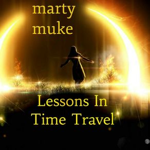 Download track Lessons In Time Travel Marty Muke