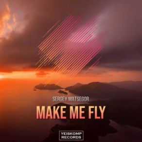 Download track Make Me Fly (Original Mix) Sergey Matsegor