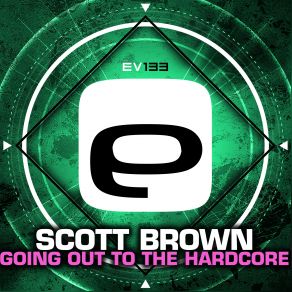 Download track Going Out To The Hardcore (Original Mix) Scott Brown