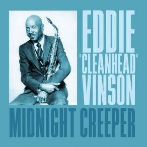 Download track Cleanhead's Blues Eddie Vinson, Eddie Cleanhead Vinson