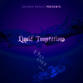 Download track Liquid Temptations DJ Cinco P Beatz