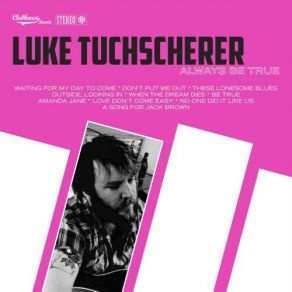 Download track Don't Put Me Out Luke Tuchscherer