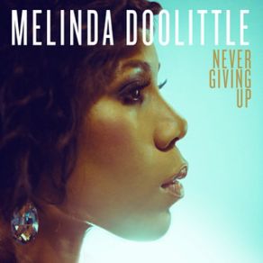 Download track Never Giving Up Melinda Doolittle