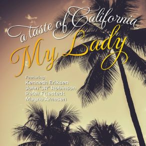 Download track My Lady (Radio Edit) Kenneth EriksenPeter Friestedt, A Taste Of California