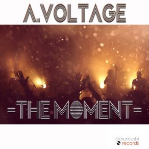 Download track The Moment (Extended Mix) A. Voltage