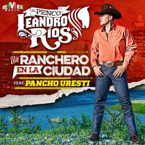 Download track Un Ranchero En La Ciudad (Pancho Uresti) Leandro Rios