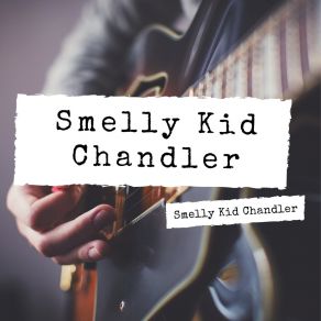 Download track Summer Roses Smelly Kid Chandler