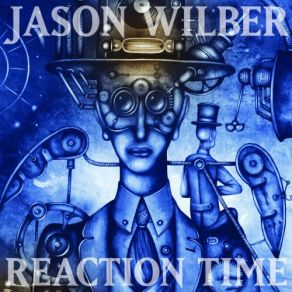 Download track Reaction Time Jason Wilber