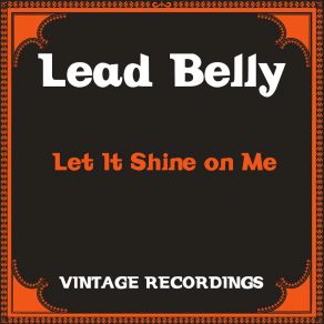 Download track Let It Shine On Me Leadbelly