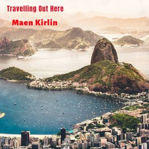 Download track Travelling Out Here Maen Kirlin