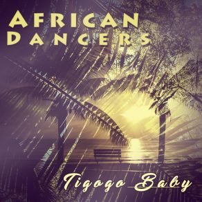 Download track Tigogo Baby African Dancers