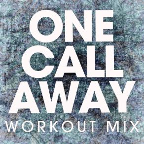 Download track One Call Away (Extended Workout Mix) Power Music Workout