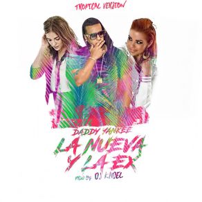 Download track La Nueva Y La Ex (Tropical Remix) (DJ Kadel) Daddy YankeeDJ Kadel