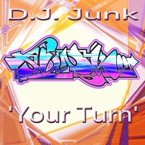 Download track Your Turn (Rave House Version) DJ Junk