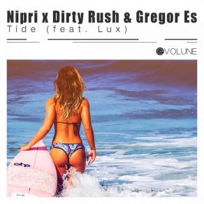 Download track Tide (Dirty Rush & Gregor Es VIP Mix) LuxDirty Rush