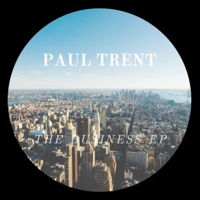 Download track The Business (Original Mix) Paul Trent