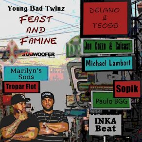 Download track Feast And Famine (Sopik Remix) Young Bad Twinz