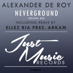 Download track Neverground (Ellez Ria Pres Arkam Remix) Alexander De RoyEllez Ria