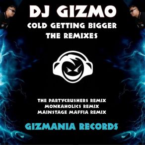 Download track Cold Getting Bigger (The Partycrushers Remix) DJ Gizmo