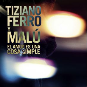 Download track El Amor Es Una Cosa Simple Tiziano Ferro, Malú