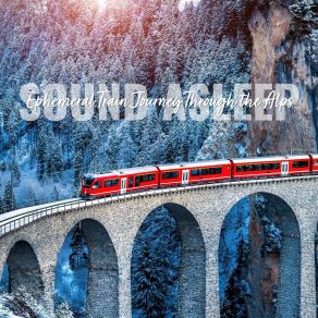 Download track Ephemeral Train Journey Through The Alps, Pt. 3 Elijah Wagner