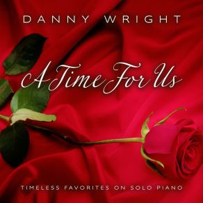 Download track A Time For Us - (Where Do I Begin-) Love Story Danny Wright