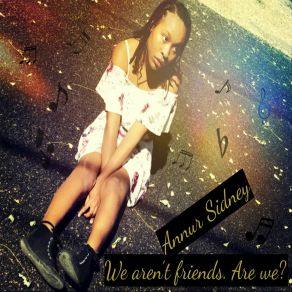 Download track We Aren't Friends. Are We? Annur Sidney