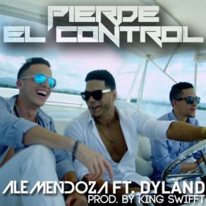 Download track Pierde El Control Dyland, Ale Mendoza