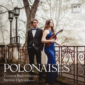 Download track Polonaise De Concert In D Major, Op. 4 (Version For Violin & Piano) Zuzanna Budzyńska, Szymon Ogryzek