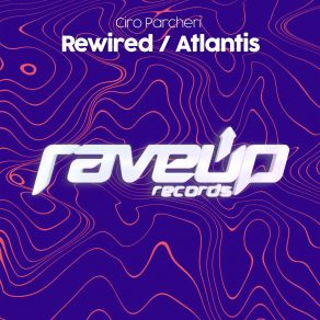 Download track Rewired (Extended Mix) Ciro Parcheri