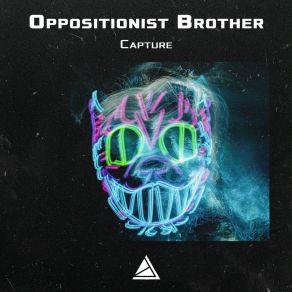 Download track Capture 1 Oppositionist Brother