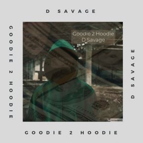 Download track Goodie 2 Hoodie D Savage