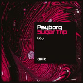 Download track Sugar Trip Psyborg