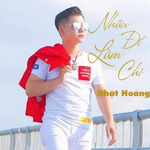 Download track Nhậu Để Làm Chi Hoang Nhat