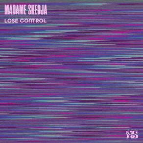 Download track Lose Control, Pt. 2 Madame Skedja