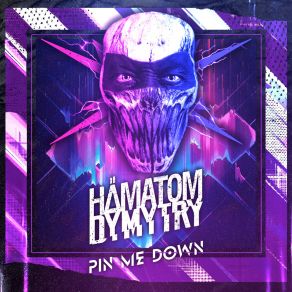 Download track Pin Me Down (Czech Version) Dymytry