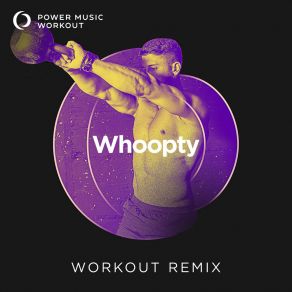 Download track Whoopty (Extended Workout Remix 128 BPM) Power Music Workout