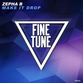 Download track Make It Drop (Radio Edit) Zepha B