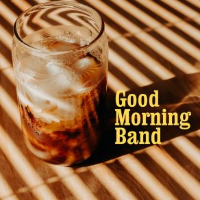 Download track Nice & Steamy Good Morning Band